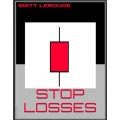 Stop Losses by Matt Lerouge